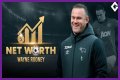 Wayne Rooney Net Worth – How Much is Wayne Rooney Worth?